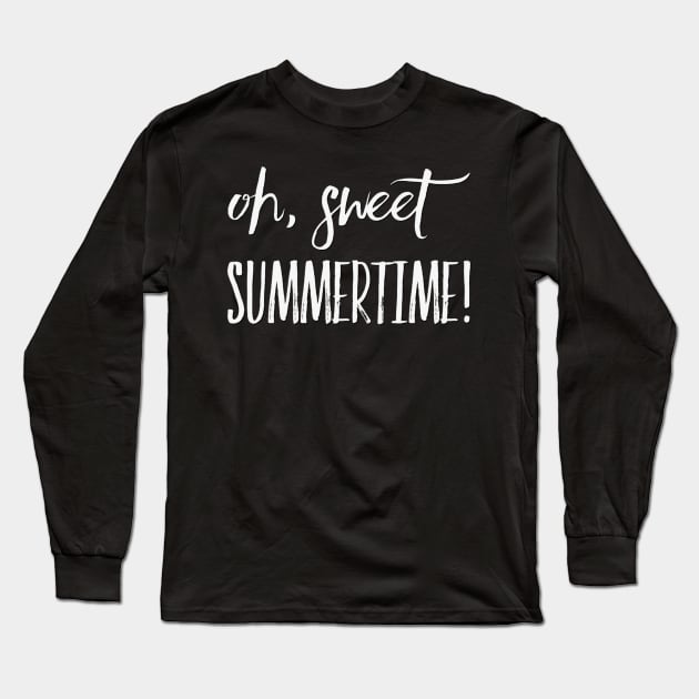 Oh sweet summertime Sunrise Sunburn Sunset Repeat Life is better in summer Hello Summer Cute Summer Typography Long Sleeve T-Shirt by BoogieCreates